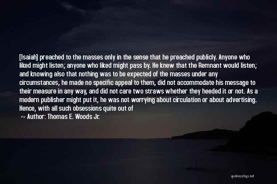 Worrying About Someone You Care About Quotes By Thomas E. Woods Jr.