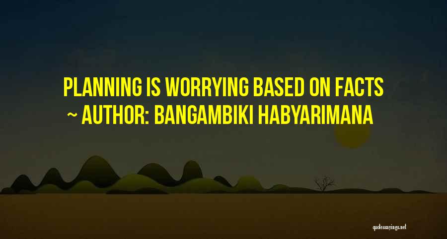 Worrying About The Future Quotes By Bangambiki Habyarimana