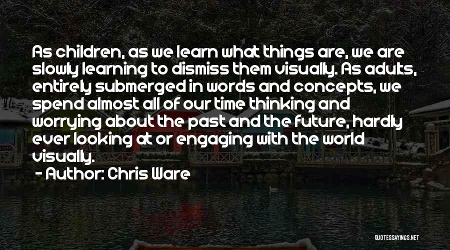 Worrying About The Future Quotes By Chris Ware