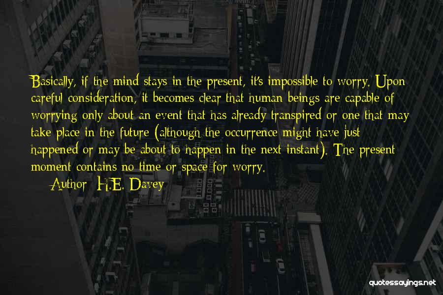 Worrying About The Future Quotes By H.E. Davey