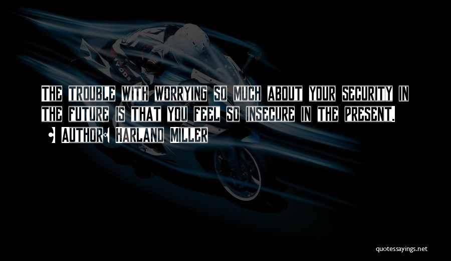 Worrying About The Future Quotes By Harland Miller
