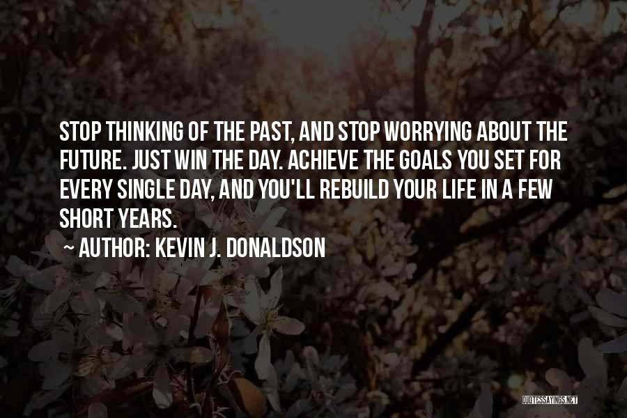 Worrying About The Future Quotes By Kevin J. Donaldson
