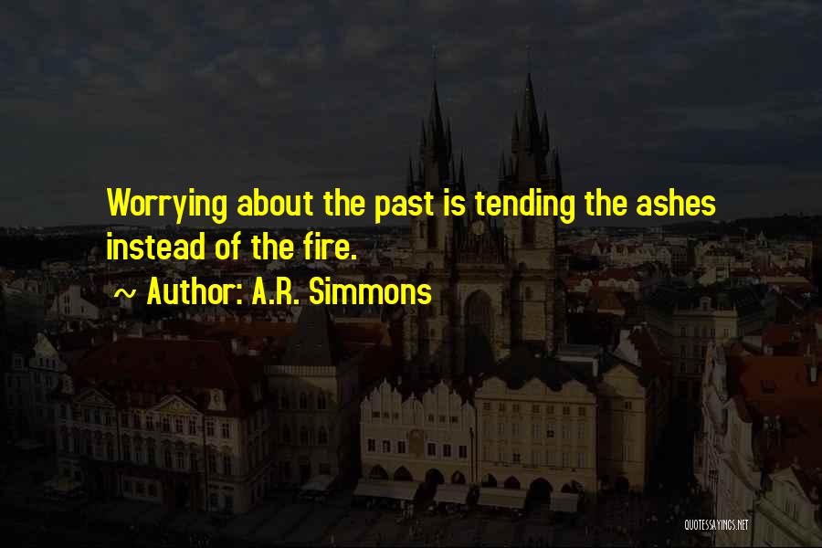 Worrying About The Past Quotes By A.R. Simmons