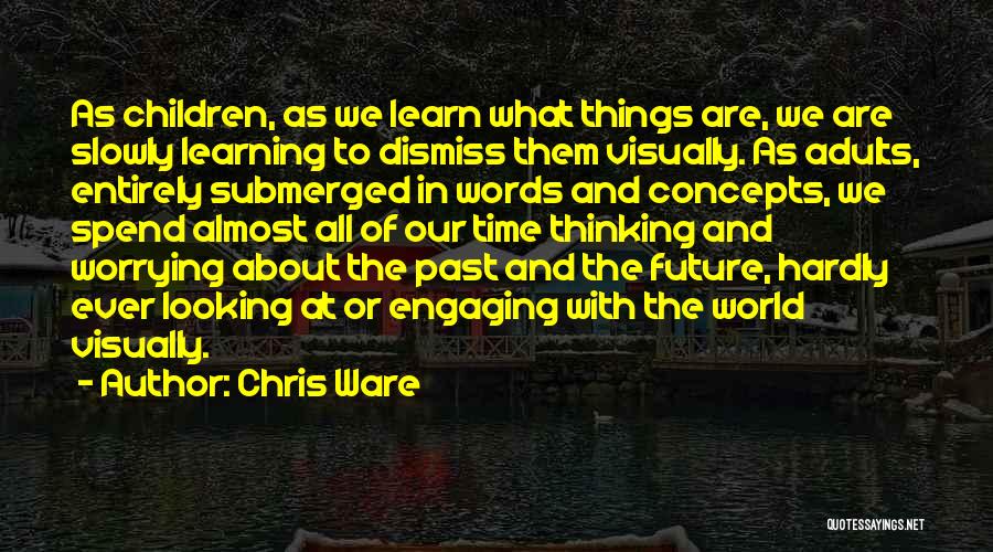 Worrying About The Past Quotes By Chris Ware