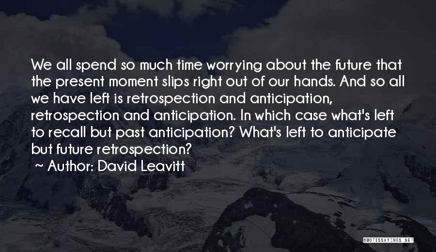 Worrying About The Past Quotes By David Leavitt