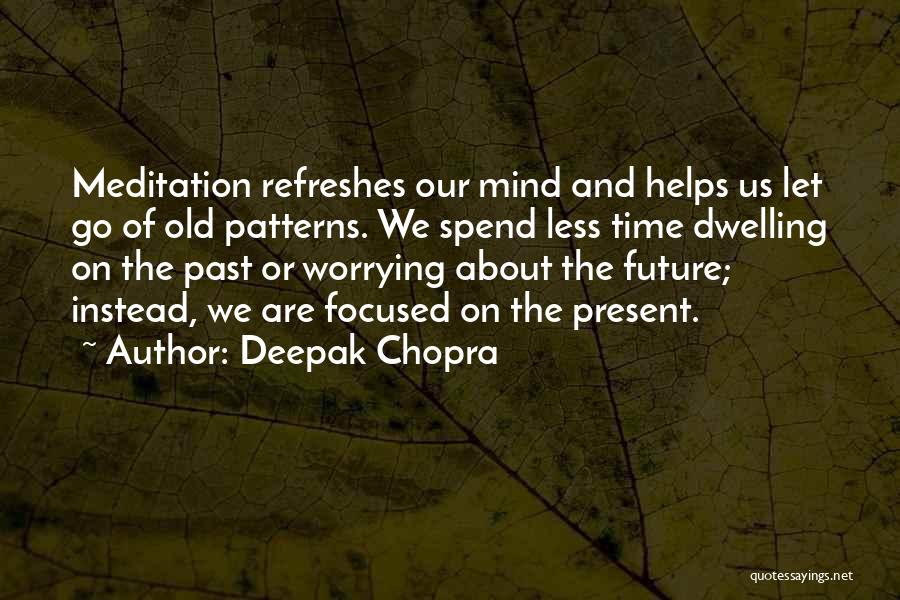 Worrying About The Past Quotes By Deepak Chopra