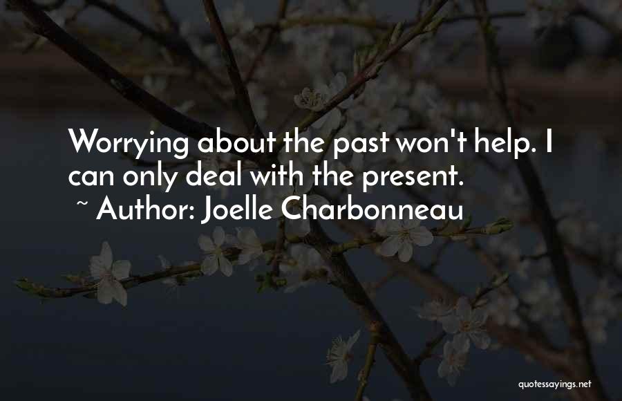 Worrying About The Past Quotes By Joelle Charbonneau