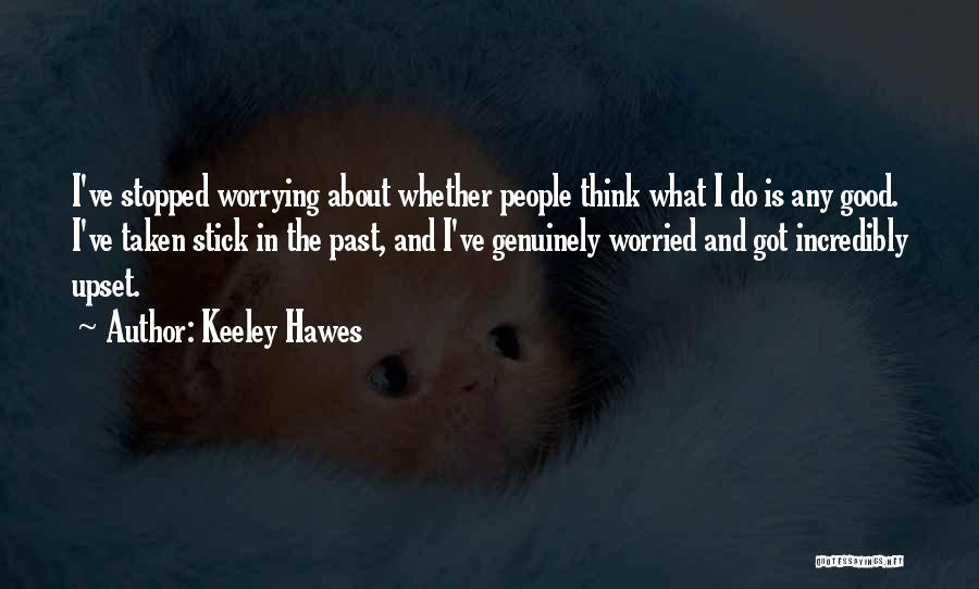 Worrying About The Past Quotes By Keeley Hawes