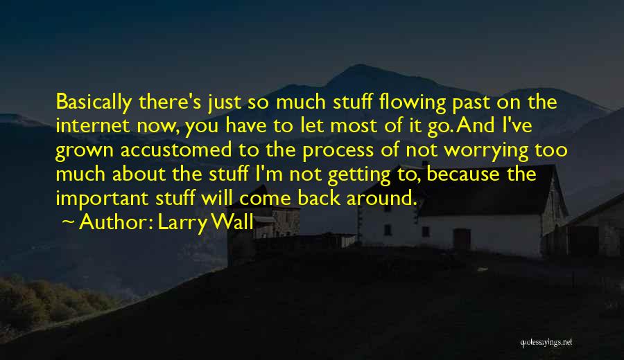 Worrying About The Past Quotes By Larry Wall