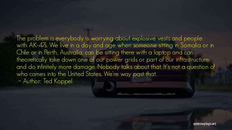 Worrying About The Past Quotes By Ted Koppel