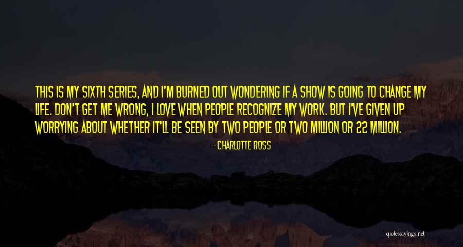 Worrying About The Wrong Things Quotes By Charlotte Ross Worrying About The Wrong Things Quotes By Charlotte Ross
