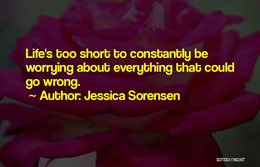 Worrying About The Wrong Things Quotes By Jessica Sorensen