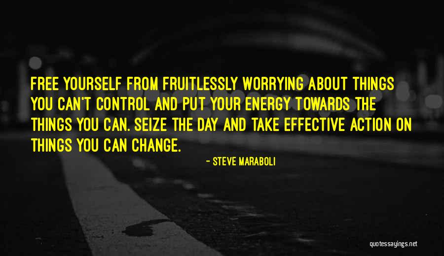 Worrying About Things Out Of Your Control Quotes By Steve Maraboli Worrying About Things Out Of Your Control Quotes By Steve Maraboli