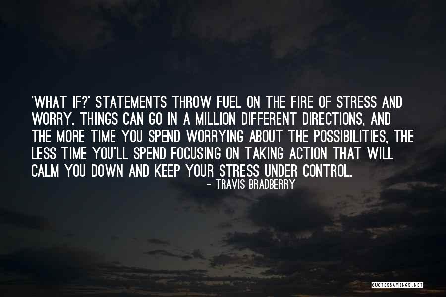Worrying About Things Out Of Your Control Quotes By Travis Bradberry Worrying About Things Out Of Your Control Quotes By Travis Bradberry