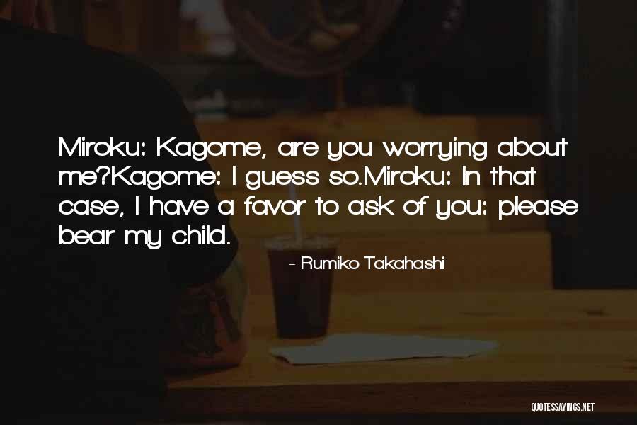 Worrying About Your Child Quotes By Rumiko Takahashi Worrying About Your Child Quotes By Rumiko Takahashi