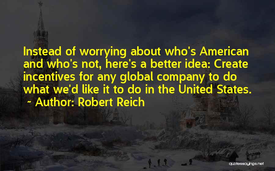Worrying About Yourself Instead Of Others Quotes By Robert Reich