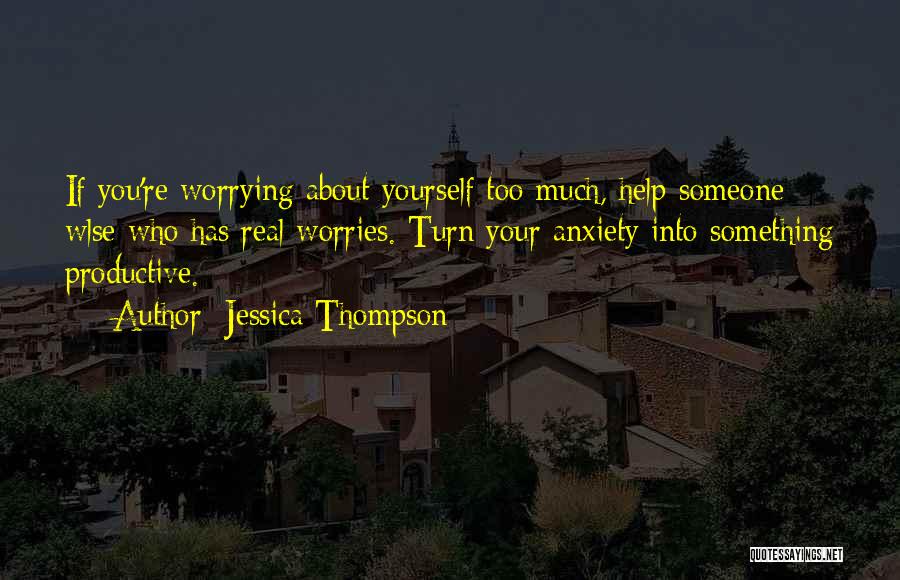 Worrying And Anxiety Quotes By Jessica Thompson