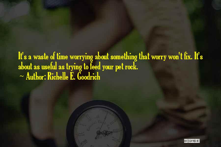 Worrying And Anxiety Quotes By Richelle E. Goodrich