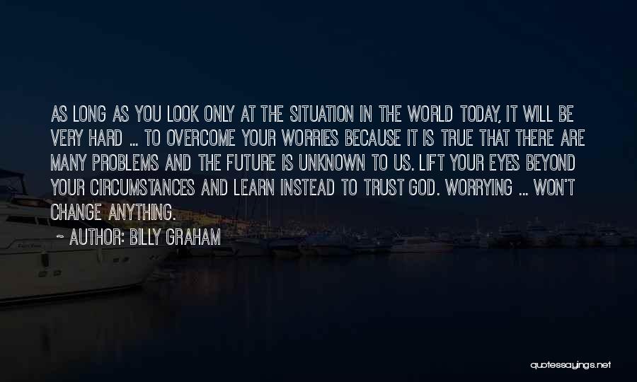 Worrying And God Quotes By Billy Graham