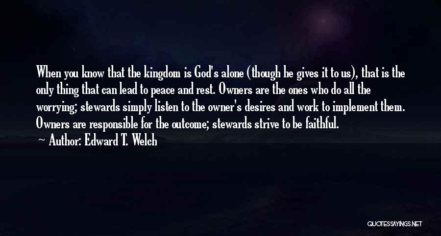 Worrying And God Quotes By Edward T. Welch