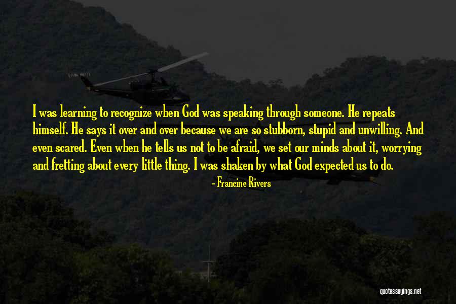 Worrying And God Quotes By Francine Rivers Worrying And God Quotes By Francine Rivers