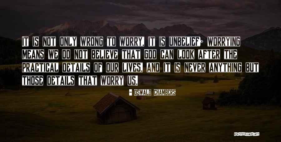 Worrying And God Quotes By Oswald Chambers