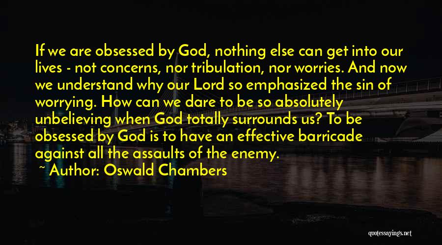 Worrying And God Quotes By Oswald Chambers