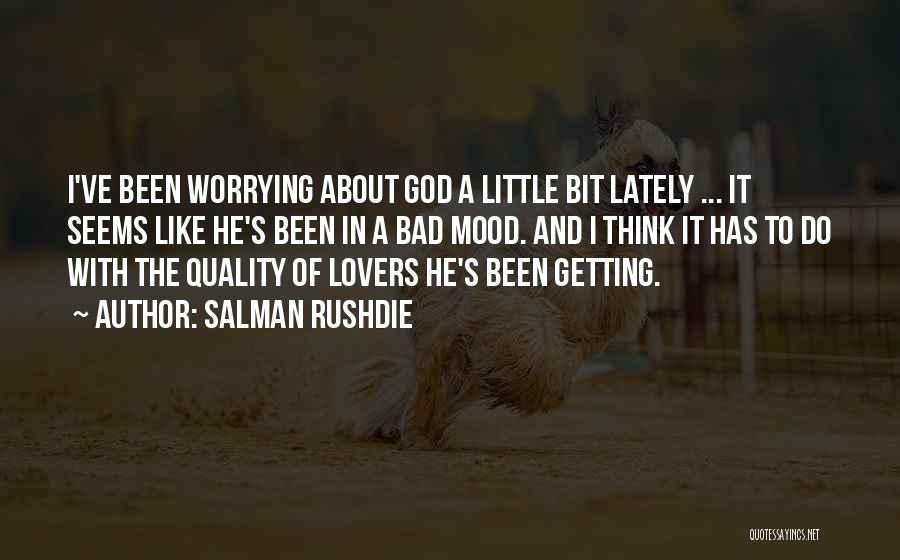 Worrying And God Quotes By Salman Rushdie