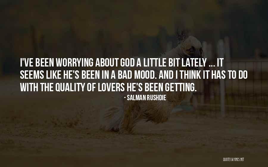 Worrying And God Quotes By Salman Rushdie