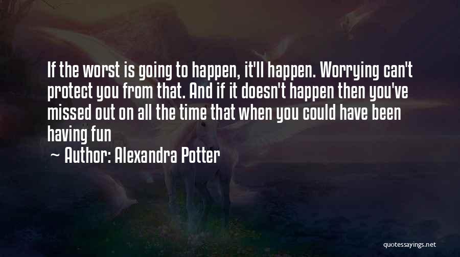 Worrying Quotes By Alexandra Potter