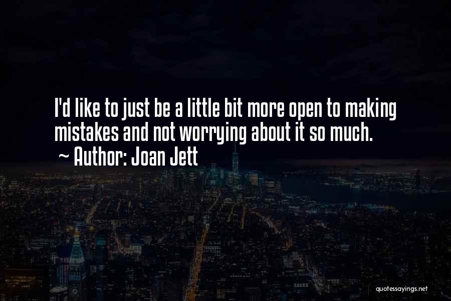 Worrying Quotes By Joan Jett