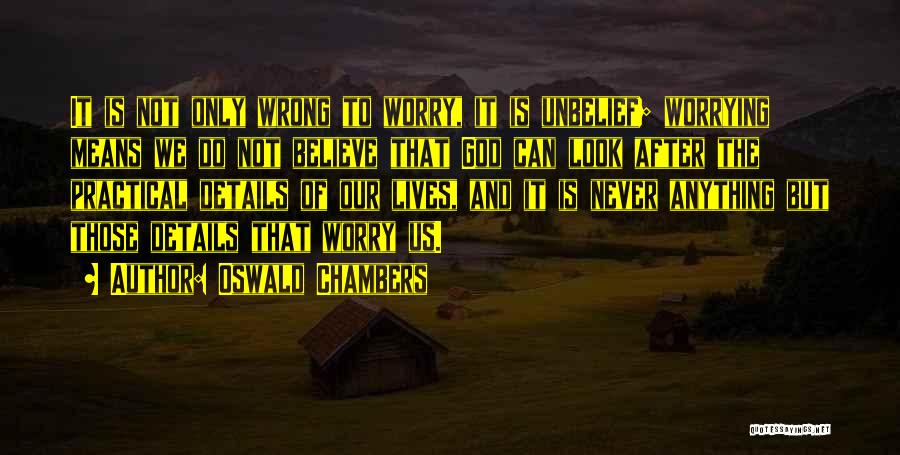 Worrying Quotes By Oswald Chambers