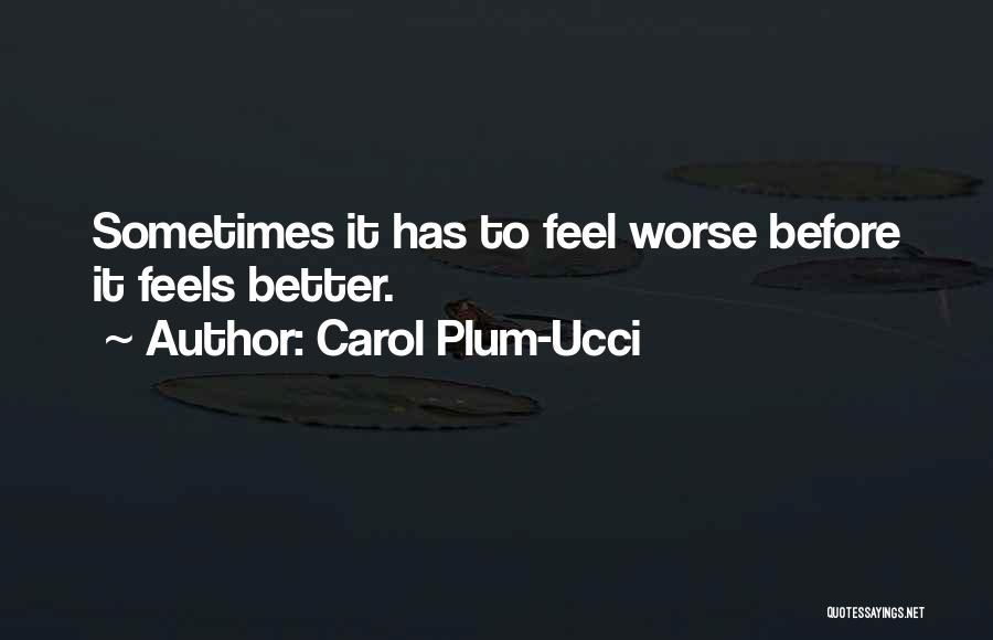 Worse Before Better Quotes By Carol Plum-Ucci