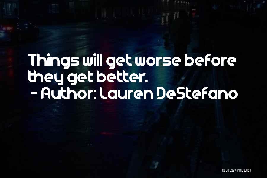 Worse Before Better Quotes By Lauren DeStefano