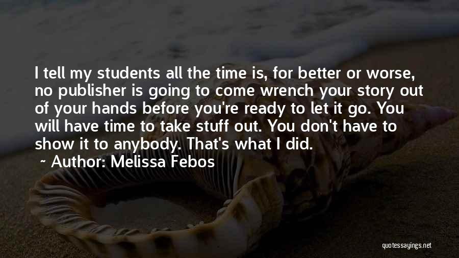 Worse Before Better Quotes By Melissa Febos