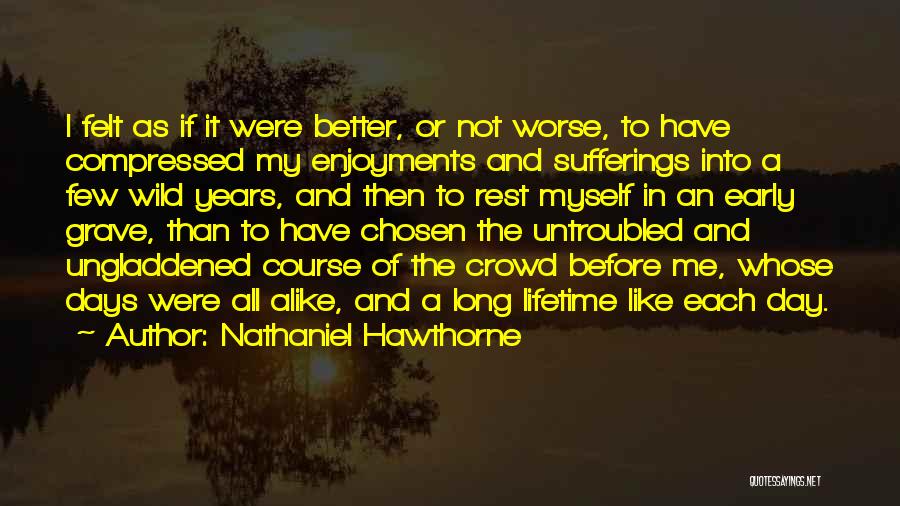 Worse Before Better Quotes By Nathaniel Hawthorne