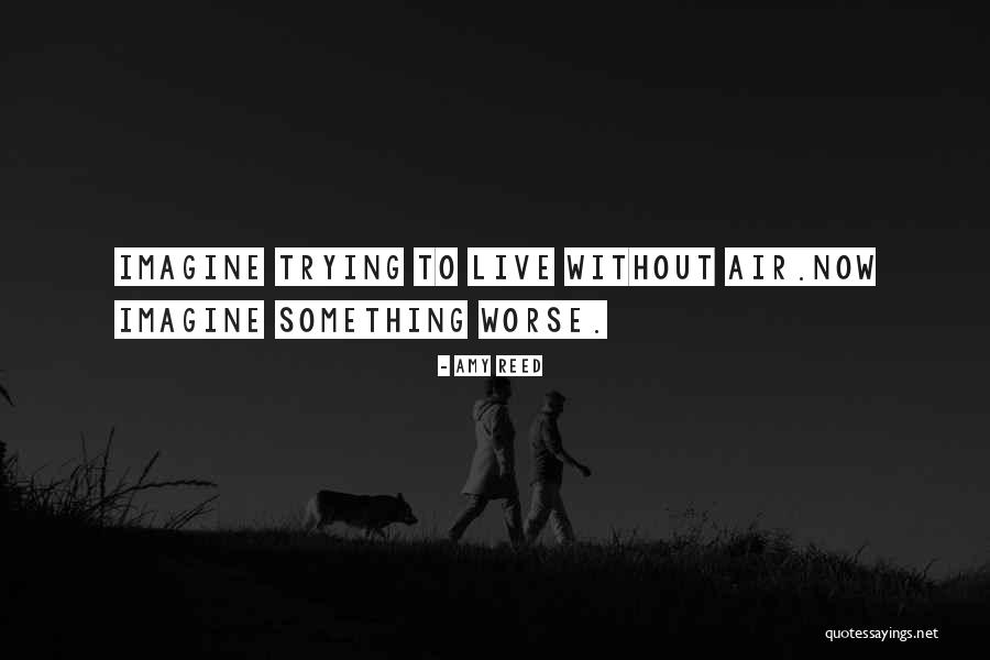 Worse Life Quotes By Amy Reed Worse Life Quotes By Amy Reed