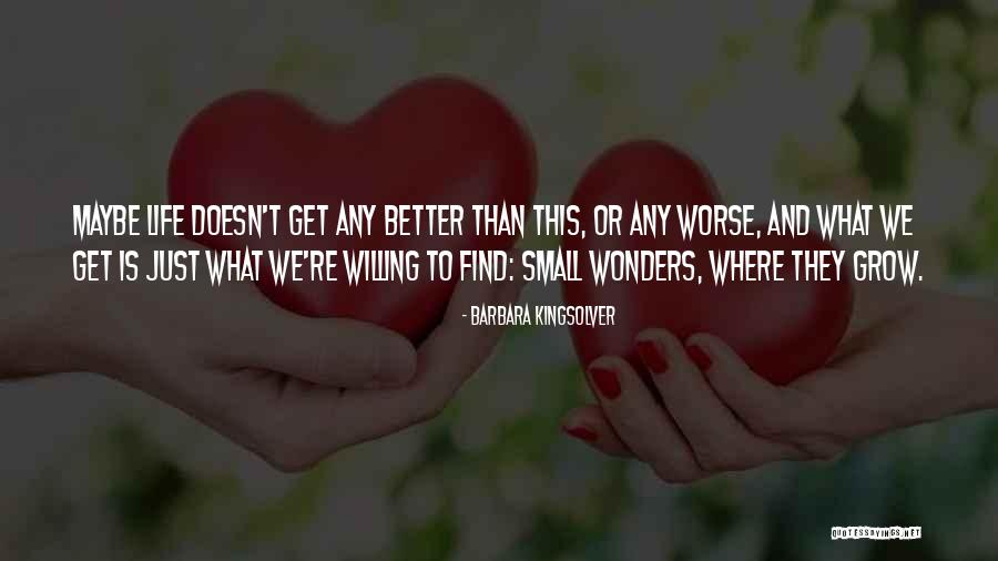 Worse Life Quotes By Barbara Kingsolver Worse Life Quotes By Barbara Kingsolver