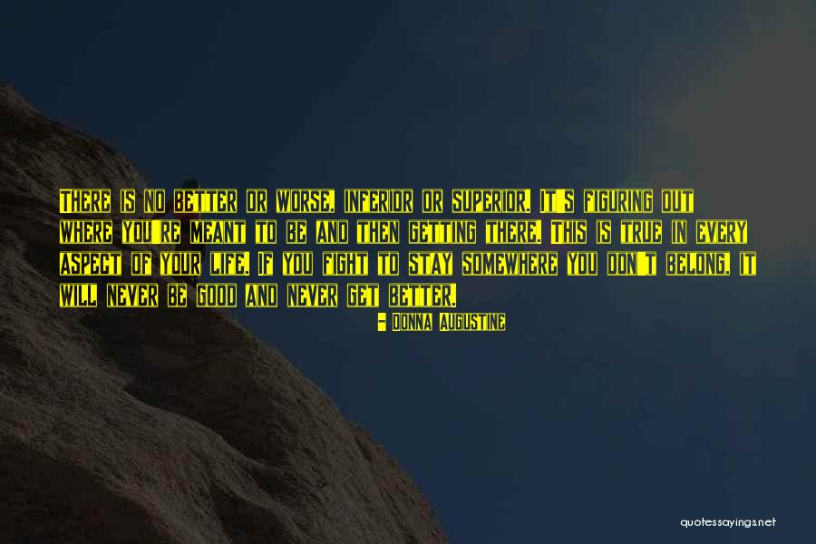 Worse Life Quotes By Donna Augustine Worse Life Quotes By Donna Augustine