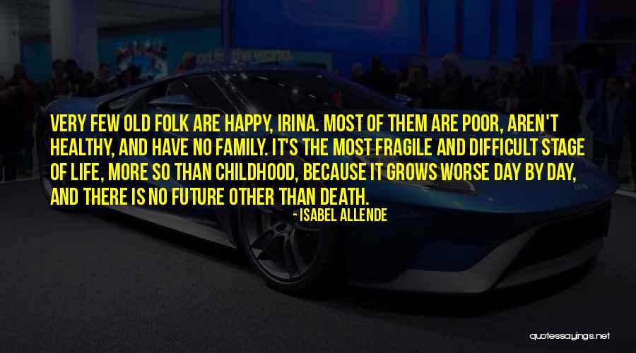 Worse Life Quotes By Isabel Allende Worse Life Quotes By Isabel Allende