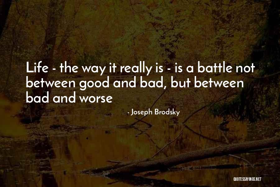 Worse Life Quotes By Joseph Brodsky Worse Life Quotes By Joseph Brodsky