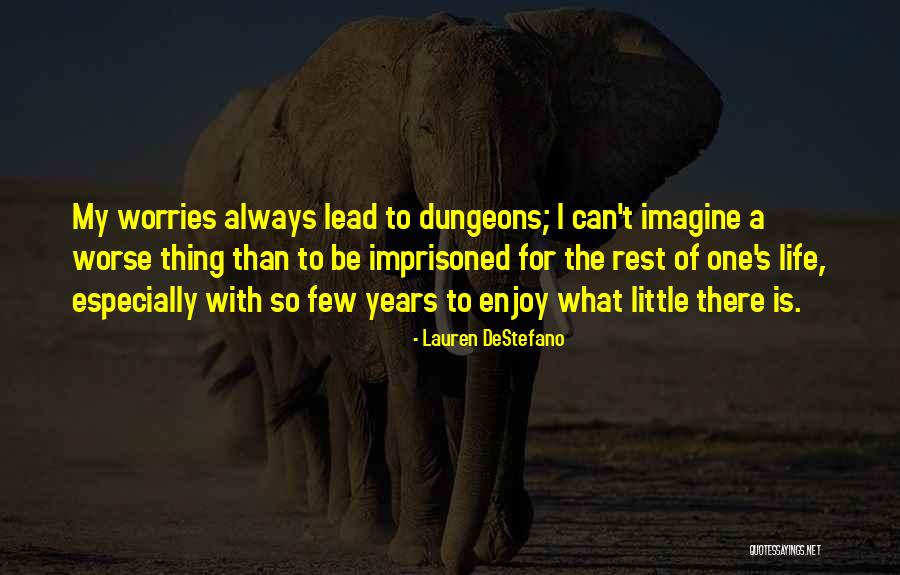 Worse Life Quotes By Lauren DeStefano Worse Life Quotes By Lauren DeStefano