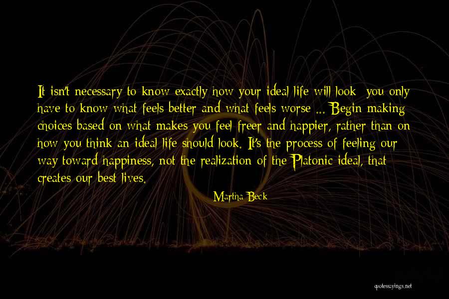 Worse Life Quotes By Martha Beck Worse Life Quotes By Martha Beck