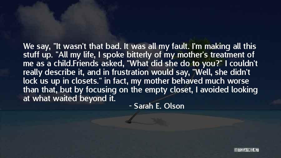 Worse Life Quotes By Sarah E. Olson Worse Life Quotes By Sarah E. Olson