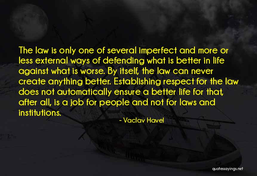 Worse Life Quotes By Vaclav Havel Worse Life Quotes By Vaclav Havel