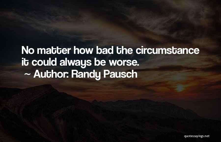 Worse Quotes By Randy Pausch