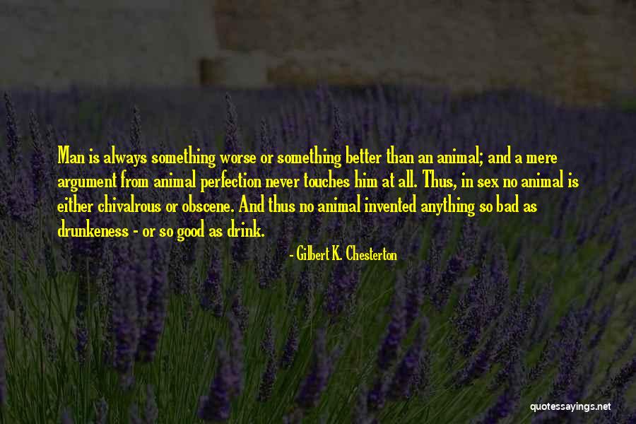 Worse Than A Good Man Quotes By Gilbert K. Chesterton Worse Than A Good Man Quotes By Gilbert K. Chesterton
