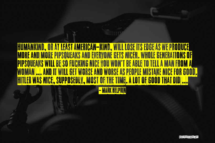 Worse Than A Good Man Quotes By Mark Helprin Worse Than A Good Man Quotes By Mark Helprin