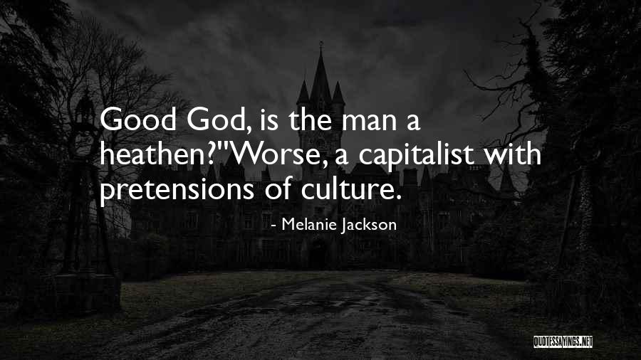 Worse Than A Good Man Quotes By Melanie Jackson Worse Than A Good Man Quotes By Melanie Jackson
