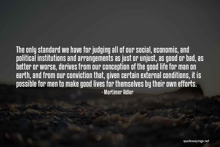Worse Than A Good Man Quotes By Mortimer Adler Worse Than A Good Man Quotes By Mortimer Adler